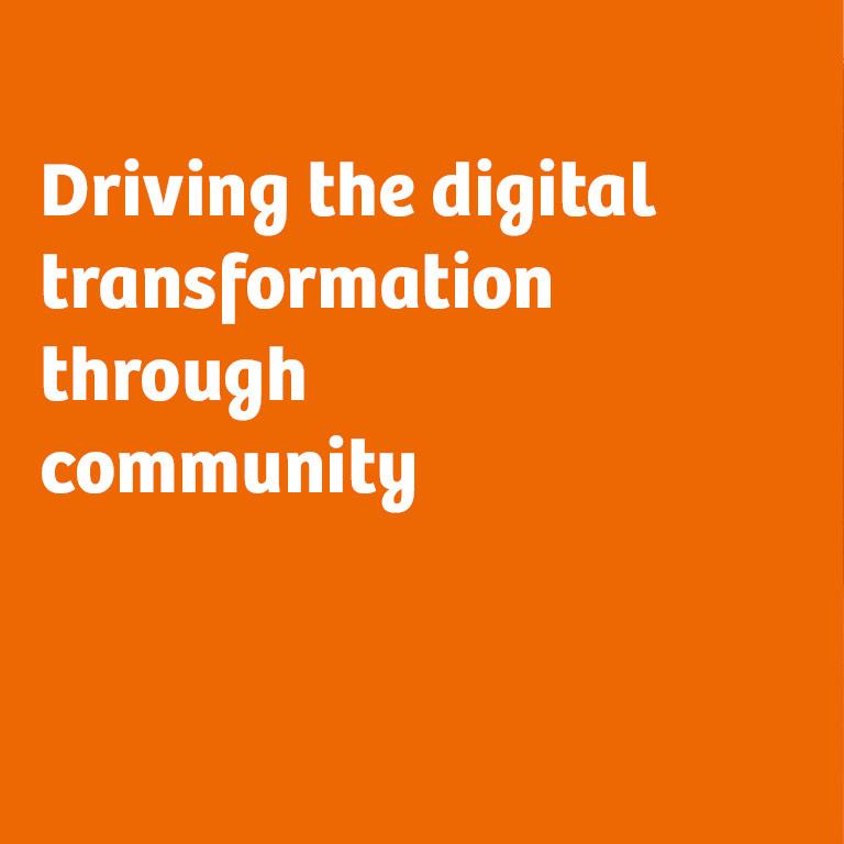 Text box: Driving digital transformation through community