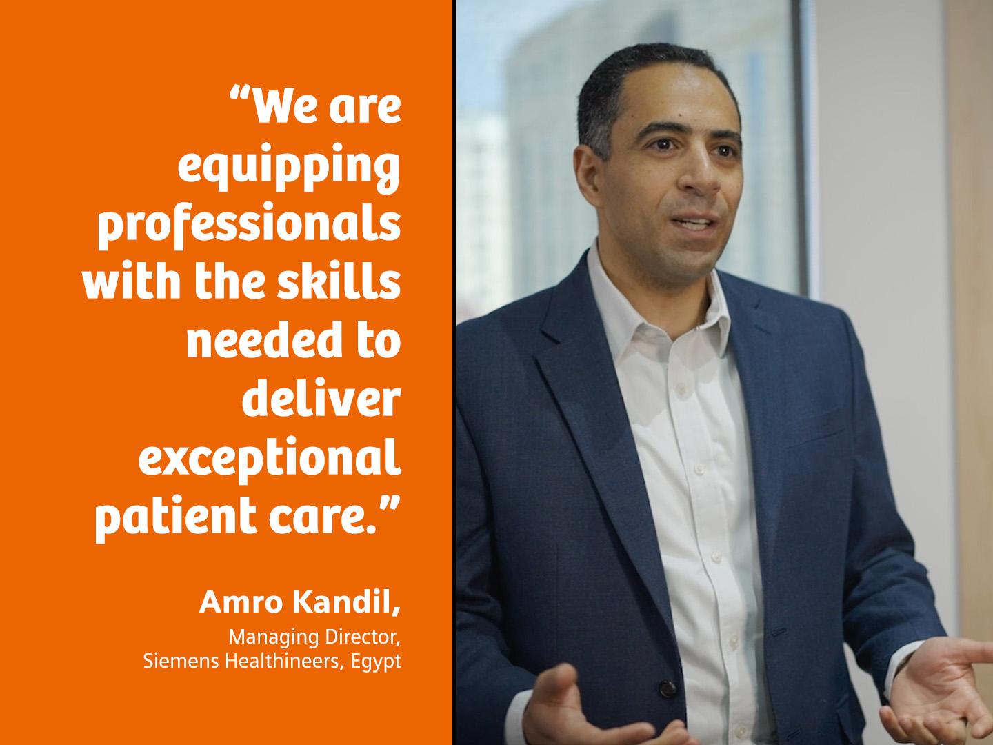 "We are equipping professionals with the skills needed to deliver exceptional patient care," says Amro Kandil of Siemens Healthineers in Egypt.