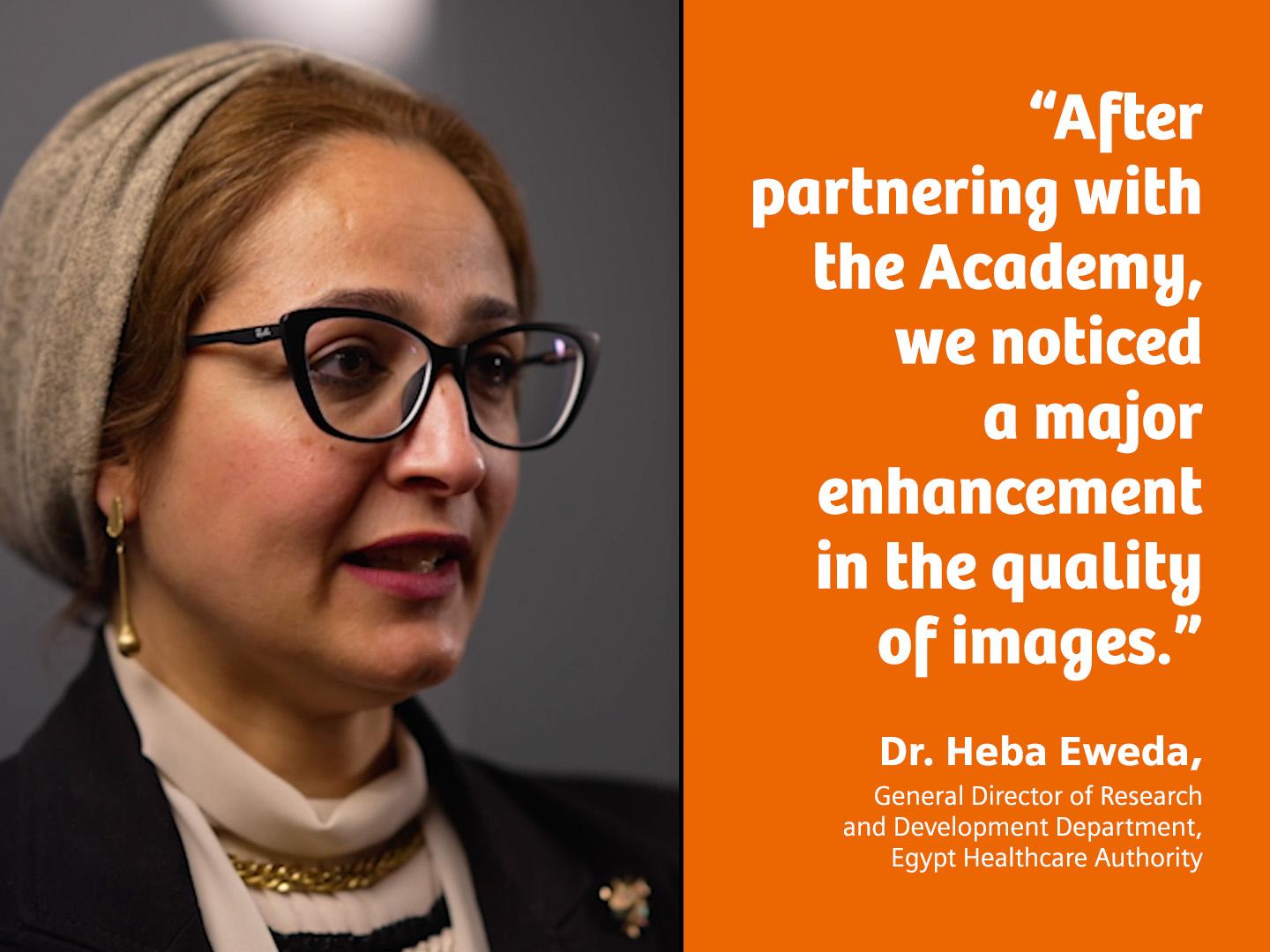 "After partnering with the Academy, we noticed a major advancement in image quality," says Dr. Heba Eweda of the Egypt Health Authority.