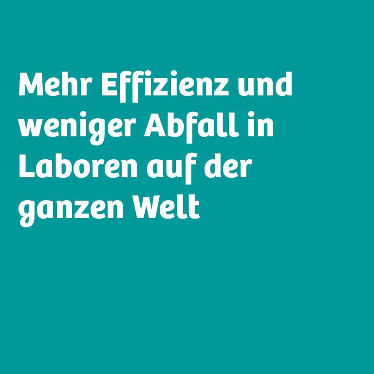 Text: Mehr Effizienz und weniger Abfall in Laboren auf der ganzen Welt