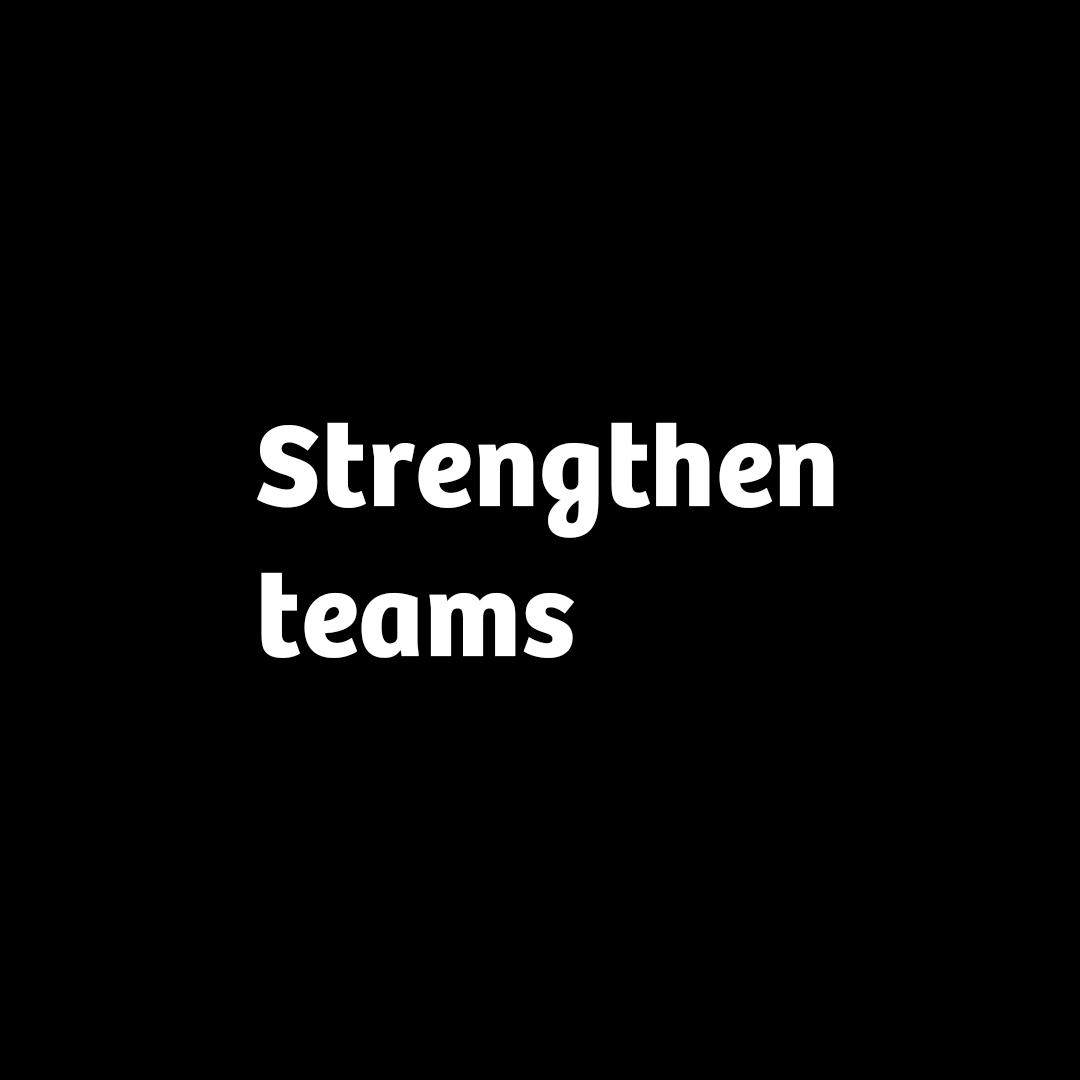 Text: Strengthen teams