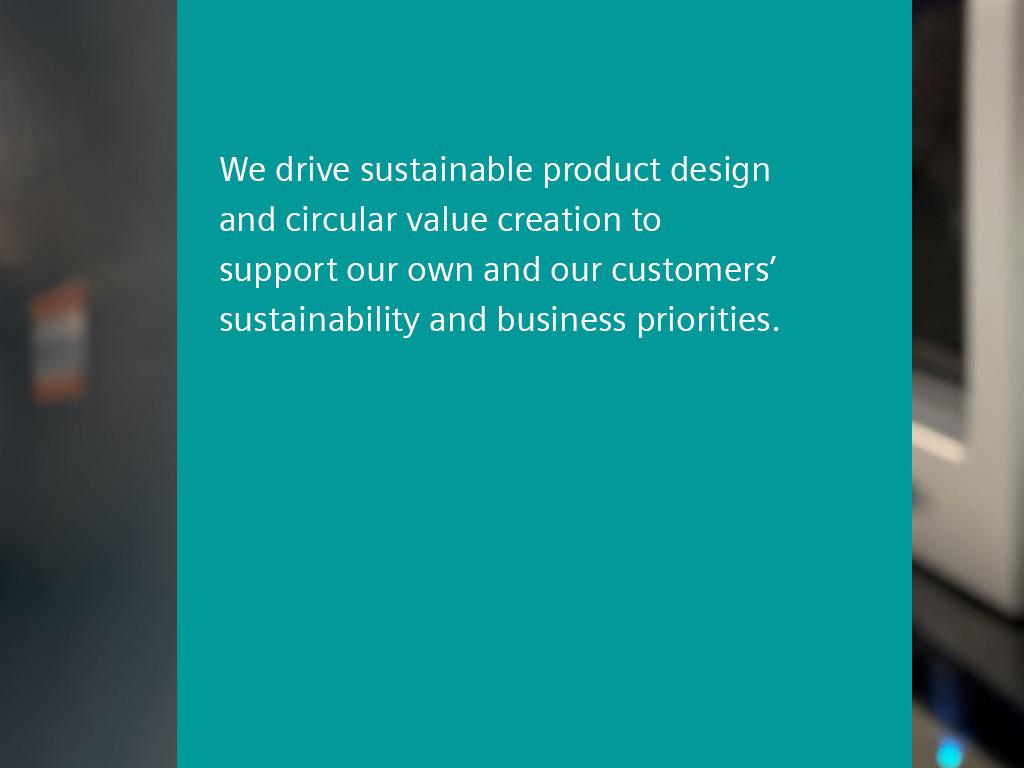 Text box: We drive sustainable product design and circular value